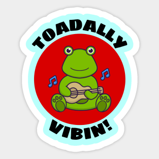 Toadally Vibin | Toad Pun Sticker